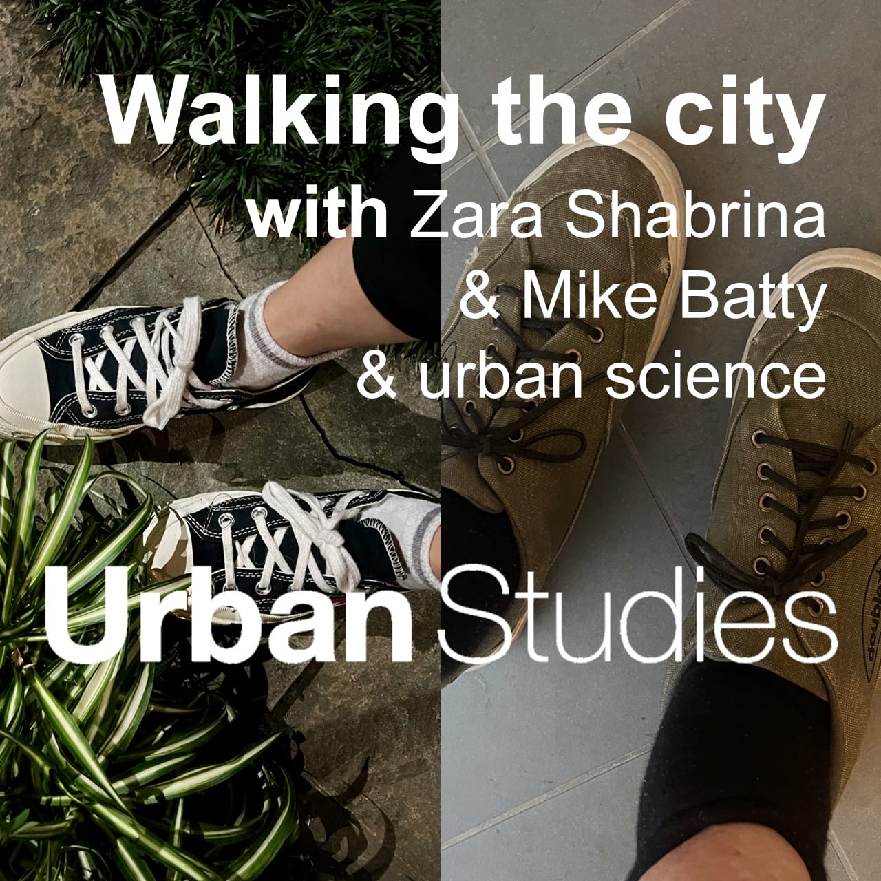 5 Walking the city with Zara Shabrina & Mike Batty & urban science. Urban Studies podcast thumbnail.