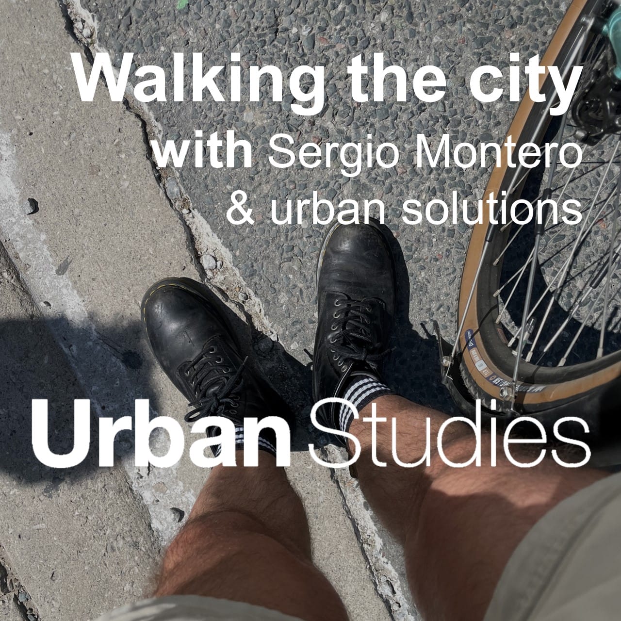 6 Walking the city with Sergio Montero & urban solutions. Urban Studies podcast thumbnail.